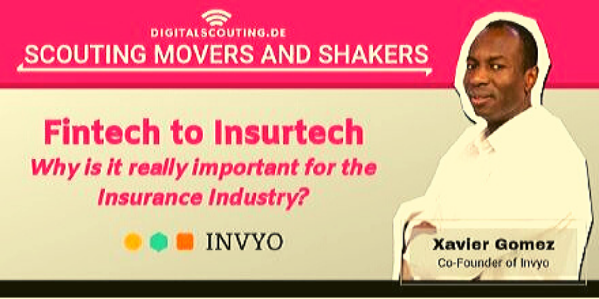 “Fintech to Insurtech, Why is it really important for the Insurance Industry?” Xavier Gomez, Co-Founder of Invyo